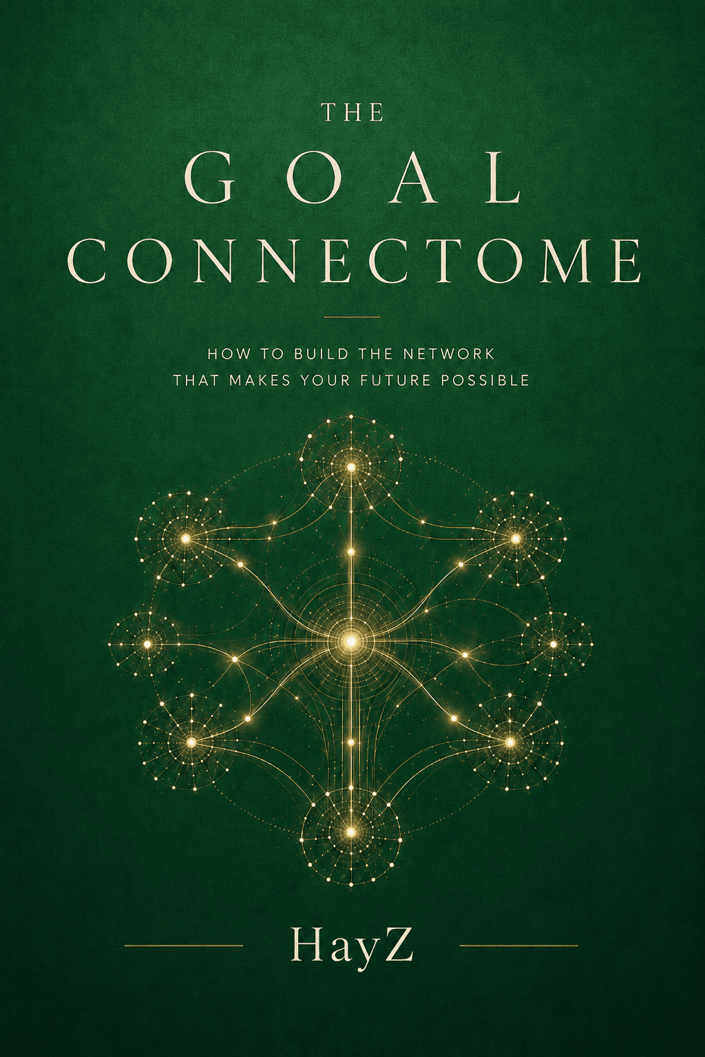 The Goal Connectome book cover by HayZ, featuring an ivory title and a luminous gold network on a deep green background.